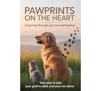 Pawprints on the Heart: A Journey Through Pet Loss and Healing the Handbook Version
