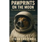 Pawprints on the Moon: The Untold Adventures of Space Dogs