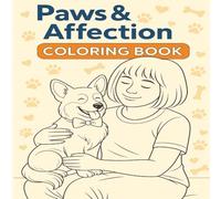 Paws & Affection Coloring Book: Healing Artwork for Dog Lovers Missing Their Furry Friends | A Heartwarming Dog & Human Coloring Journey of Love and ... the Bond Between Dogs and Their Owners |