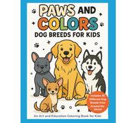 Paws and Colors: Dog Breeds for Kids: An Animal Lovers Art and Education Coloring Book
