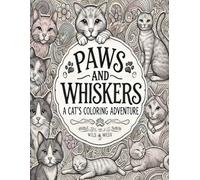Paws and Whiskers: A Cat's Coloring Adventure: A Coloring Journey for Teens and Adults
