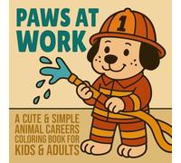 Paws at Work: A Cute and Simple Animal Careers Coloring Book for Kids and Adults
