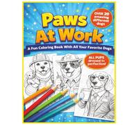 Paws At Work: A Fun Coloring Book With All Your Favorite Dogs Over 20 Different Breeds And 50 Pages Of Fun For All Ages