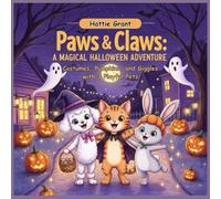 Paws & Claws: A Magical Halloween Adventure: Costumes, Pumpkins, and Giggles with 3 Playful Pets