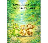 Paws,Claws and Dinosaur Jaws: A Fun Jungle Adventure About Friendship,Kindness and Teamwork.