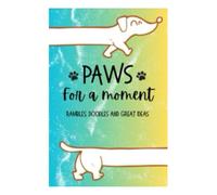 PAWS For A Moment: Rambles, Doodles and Great Ideas: Includes 50 unlined pages with dachshund-themed illustrations. Perfect for journaling, doodling, or everyday notes.
