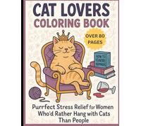 Paws for Laughs: A Cat Lover’s Coloring Book: Whisker-Twitching Humor, Funny Cat Quotes, and Adorable Feline Designs to Color and Enjoy
