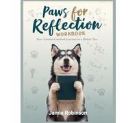 Paws for Reflection Workbook: Your Canine-Coached Journey to a Better You