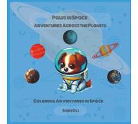 Paws In Space: Adventures Across The Planet: Coloring Book For Kids About Dogs In Space, Puppies In Astronaut Suits, Learn About Planets and More | 6X9 inches, 30 pages | Gift For Kids and Free Times