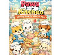 Paws in the Kitchen Coloring Book for Kids 5-9 Ages: Adorable Animals Baking and Cooking Fun to Color