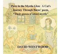 Paws in the Myrtle Glen: A Cat’s Journey Through Burns’ poem, “Their groves o' sweet myrtle”