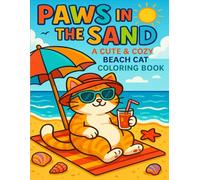 Paws in the Sand: A Cute & Cozy Beach Cat Coloring Book: Relaxing Summer Scenes of Adorable Cats by the Sea for All Ages