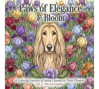 Paws of Elegance & Bloom: Vol. 2: The Iris Garden