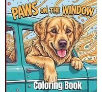 Paws On The Window: A Dog-in-the-Car Coloring Book for Relaxation, Stress Relief, and Creative Joy