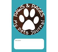 Paws & Pages: A Journal with a my pets information, 12 month Calendar, and Space for Notes | 6x9 inches | 100 pages | matte finished | paper cover... For pet owners, pet sitters, and animal lovers