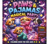 Paws & Pajamas Magical Party: A Cute and Easy Coloring Book for Kids Ages 4-8 Featuring Adorable Puppies in Pajamas, Cozy Bedtime Adventures, Magical ... Pages Full of Friendship and Imagination