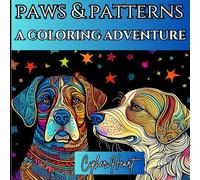 Paws & Patterns, A Coloring Adventure: Unleash your inner pup and color your way to calm with our dog coloring book for adults.