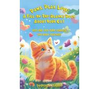 Paws, Play, Love: A Fill-In-The-Blanks Book About Your Cat