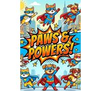 Paws & Powers!: The Create-Your-Own Hero Adventure!