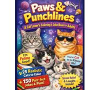 Paws & Punchlines A Cat Lover’s Coloring & Joke Book for Adults: 25 Realistic Cat Coloring Pages + 150 Jokes, Puns & Snarky One-Liners + 20 Fun Cat Facts for Relaxation, Laughter & Stress Relief