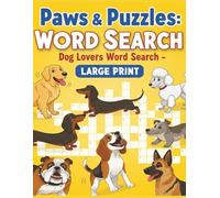 Paws & Puzzles: Dog Lovers Word Search - Large Print: 64 Fun Puzzles Featuring Breeds, Training, and Life with Man’s Best Friend