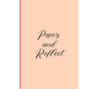 Paws & Reflect: A 120-Page Cat Lover’s Journal: The Perfect Gift for Cat Lovers Who Love to Write and Reflect