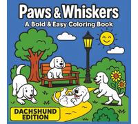 Paws & Whiskers: Dachshund Edition: A Bold & Easy Coloring Book for Teens, Adults & Dog Lovers.