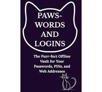Paws-words and Logins: An Internet Password Organizer and Logbook for Cat Lovers Who Can't Remember Their Logins