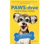Pawsitive Inspirations 90 Devotions for Kids and Dog Lovers - Michelle Medlock Adams - Iron Stream Media - Livre en Anglais Michelle Medlock AdamsMichelle Medlock Adams (Auteur)