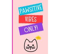 Pawsitive Vibes Only!: A Cute Notebook for Cat Lovers | 6 x 9 | 100 pages | Lined | Great Gift