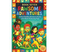 Pawsome Adventures - Book 7: 10 Eco-Friendly Adventure Stories with Planet-Protecting Pups | age 9 to 12 | Short Stories | Great gift ideas