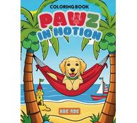 Pawz In Motion - Dog Edition: Cute, Fun, and Adorable Adventures for Stress-Free Coloring!