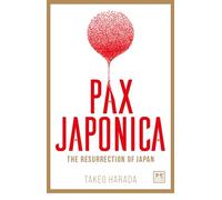 Pax Japonica: The Resurrection of Japan