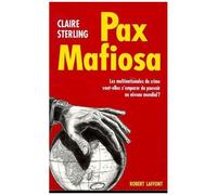 Pax mafiosa – Les multinationales du crime : vont-elles s'emparer du pouvoir mondial ?