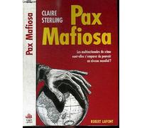 Pax mafiosa : Les multinationales du crime vont-elles s'emaperer du pouvoir au niveau mondial ?