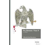 Pax Romana - Tome 3 La défaite - Mihaela Erika Petculescu - Edilivre-Aparis - broché - Roman