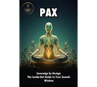 PAX - Sovereign by Design: The Inside-Out Guide to Your Genetic Wisdom