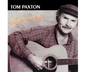 Paxton, Tom - and Loving You