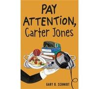 Pay Attention Carter Jones by Gary D. Schmidt Unknown (Auteur)