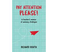 Pay Attention Please : A teacher's memoir of winning strategies