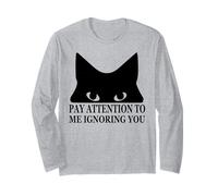 « Pay Attention to Me Ignoring You Funny Sayings Cat » Manche Longue