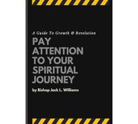 Pay Attention To Your Spiritual Journey: A Guide to Growth & Revelation