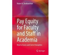 Pay Equity for Faculty and Staff in Academia: How to Assess and Correct Inequities