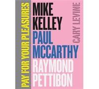 Pay for Your Pleasures by Cary Levine Hardcover Book Cary Levine (Auteur)