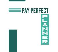 Pay Perfect Planner: Comprehensive Budget Tracker, Bill Organizer, and Financial Planning Guide for Smart Money Management, 2024-2025 Edition"