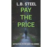 Pay The Price: When the past comes back to kill, the detective hunting the murderer might be too close to see the truth.