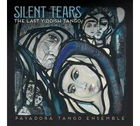 Payadora Tango Ensemble – Silent Tears : The Last Yiddish Tango – CD