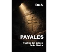 PAYALES: Huellas del Origen en la piedra