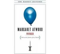Payback Debt and the Shadow Side of Wealth by Margaret Atwood Margaret Atwood (Auteur)