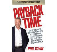 Payback Time: Eight Steps to Outsmarting the System That Failed You and Getting Your Investments Back on Track